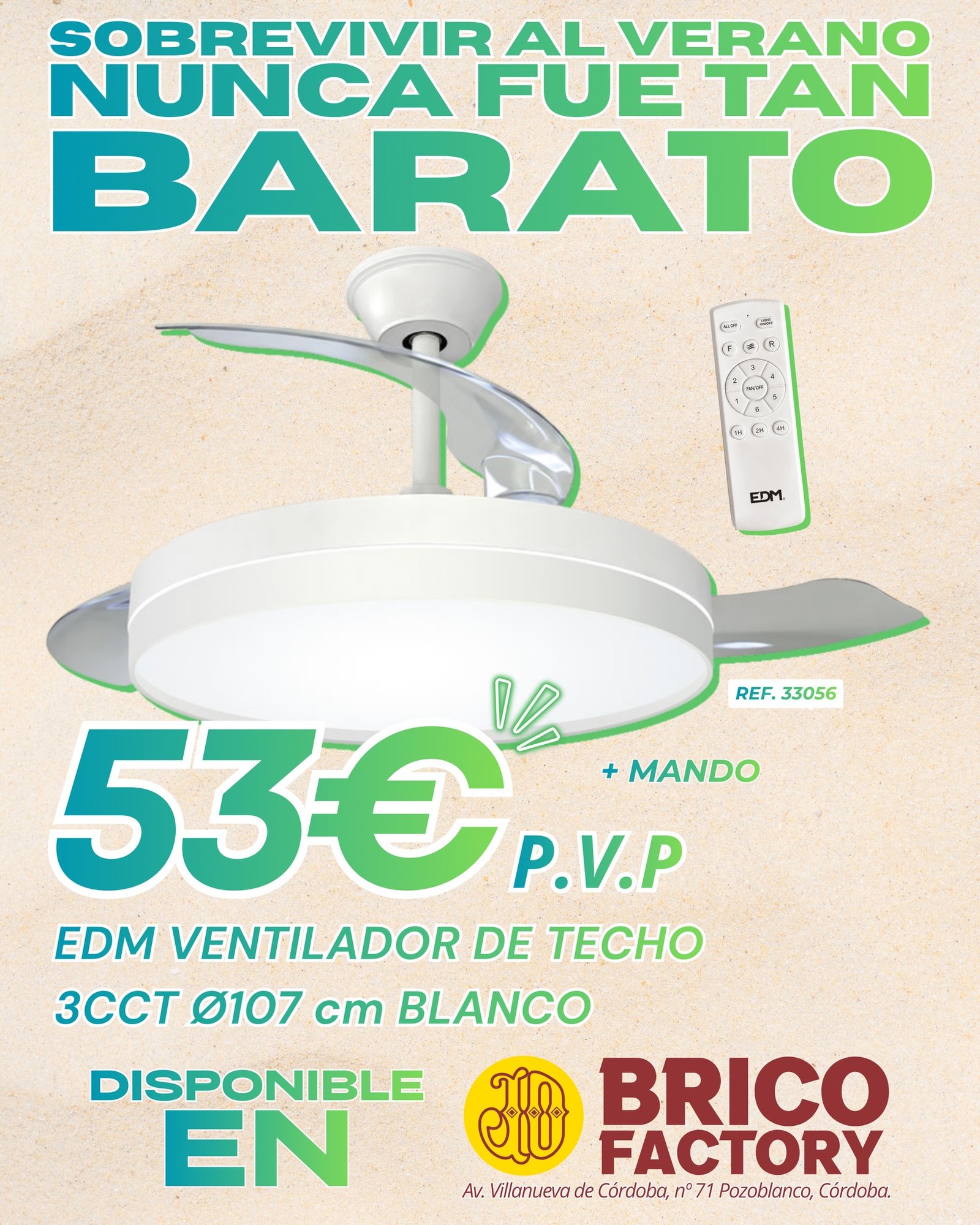 🤝 ¡Vecinos de Pozoblanco, tenemos el aliado perfecto contra la ola de calor!
Sabemos que el verano puede ser intenso. Por eso, en Bricofactory os traemos una oferta irresistible: el Ventilador de Techo EDM 3CCT de 107cm con mando, ¡por solo 53€!
Es silencioso, eficiente y te permite elegir el tipo de luz que prefieras. Perfecto para el dormitorio o el salón. Ven a nuestra tienda, pregúntanos cualquier duda y te ayudaremos a elegir la mejor opción para tu hogar. ¡Apuesta por el comercio local!
🏠 Ven a vernos: Av. Villanueva de Córdoba, nº 71, Pozoblanco.
#ComercioLocalPozoblanco #PozoblancoMola #VentiladoresCórdoba #SolucionesParaElHogar #VeranoFresquito #AtencionPersonalizada #BricoHogar #ChollosPozoblanco